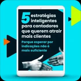 5 estratégias inteligentes para contadores que querem atrair mais clientes