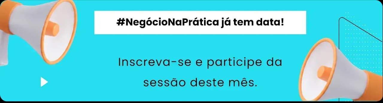 Banner #NegócioNaPrática já tem data: inscreva-se e participe da sessão deste mês
